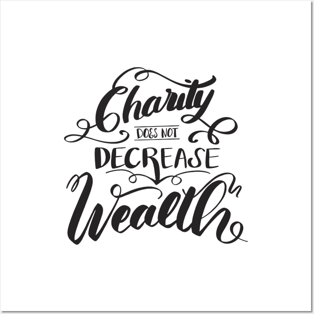 'Charity Does Not Decrease Wealth' Refugee Care Shirt Wall Art by ourwackyhome